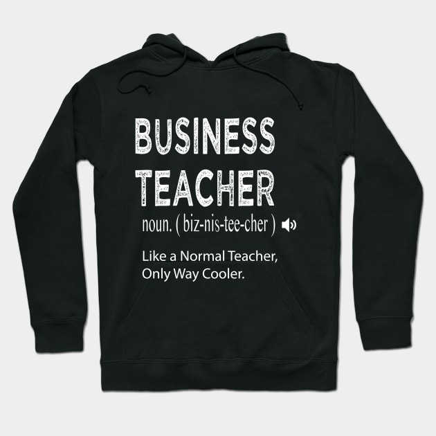 Business Teacher Like a Normal Teacher Only Way Cooler / Business Teacher Defintion / Teacher Gift Idea / Christmas Gift / Distressed Style Hoodie by First look